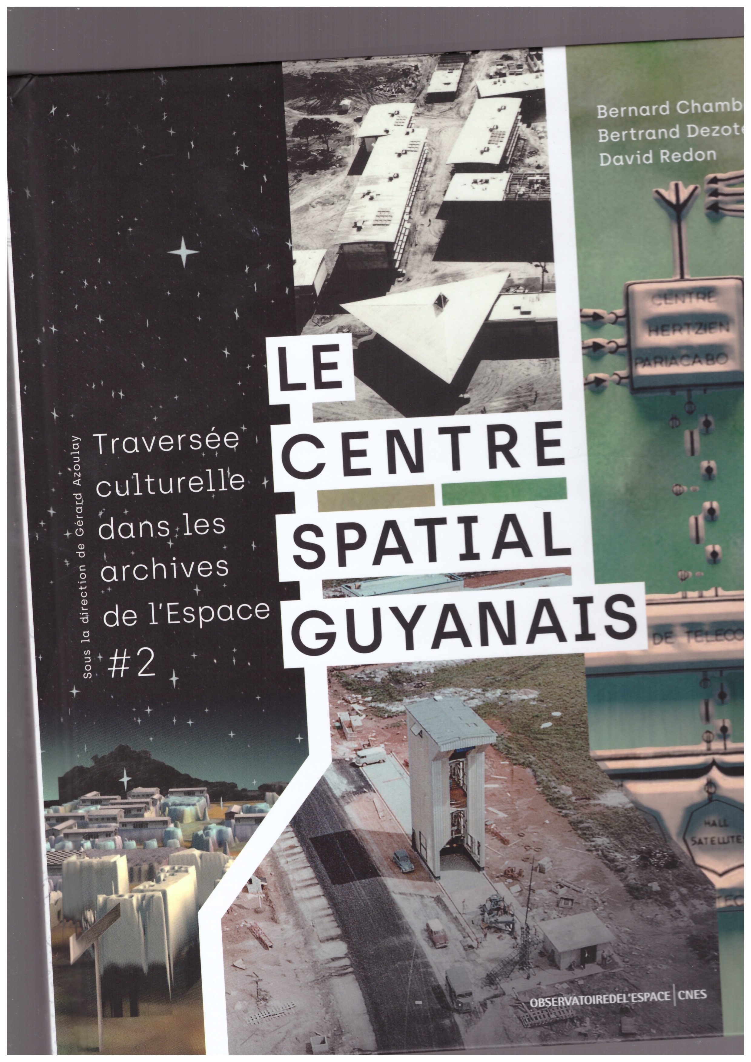 CHAMBAZ, Bernard; DEZOTEUX, Bertrand; REDON, David - Le Centre Spatial Guyanais